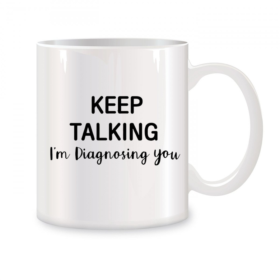 Coffee Tea Friends - Terus berbicara saya mendiagnosa mug Anda